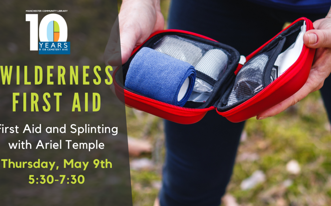Wilderness First Aid: First Aid Basics & Splinting with Ariel Temple